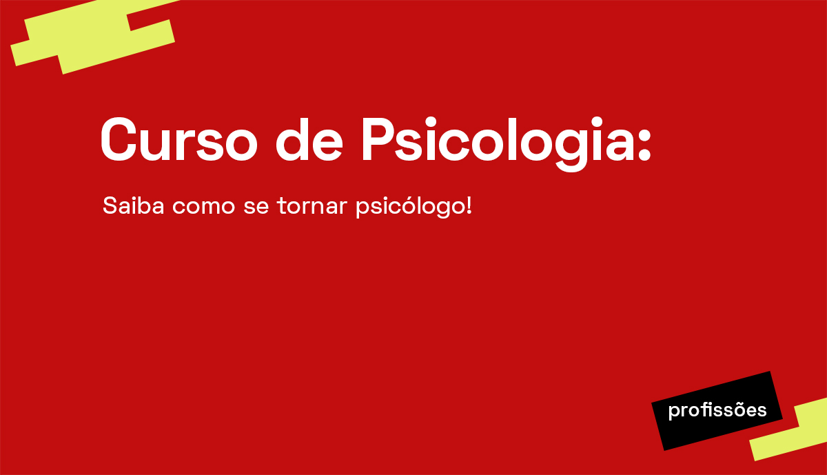 Curso de Psicologia: saiba como se tornar Psicólogo